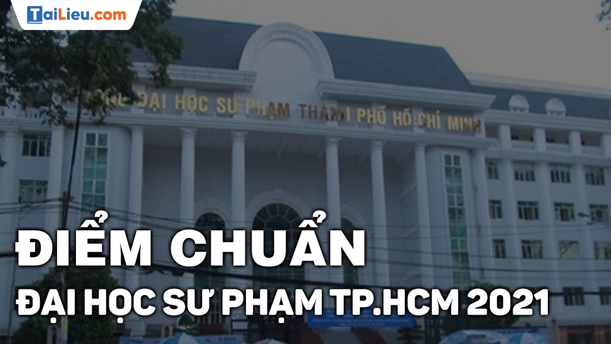 Xem điểm chuẩn đại học Sư Phạm TPHCM 2021 chính xác nhất