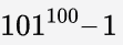 101^{100} – 1