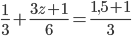 frac{1}{3}+frac{3z + 1}{6} = frac{1,5 + 1}{3}