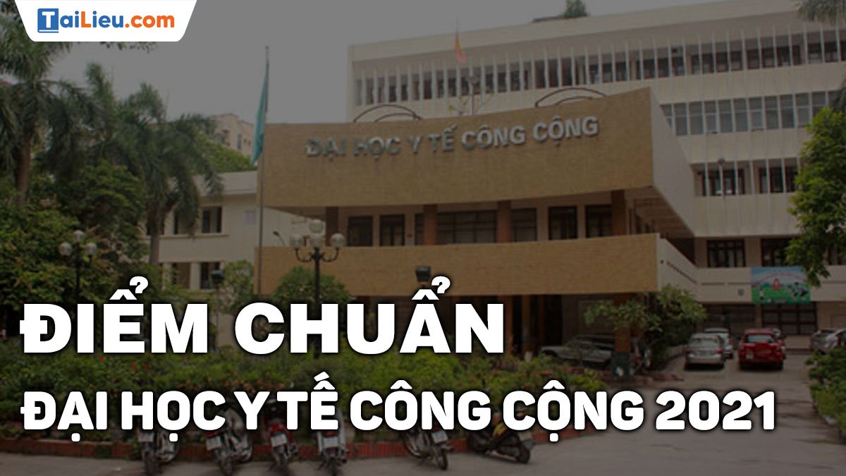 Xem điểm chuẩn Đại học Y Tế Công Cộng 2021 chính thức