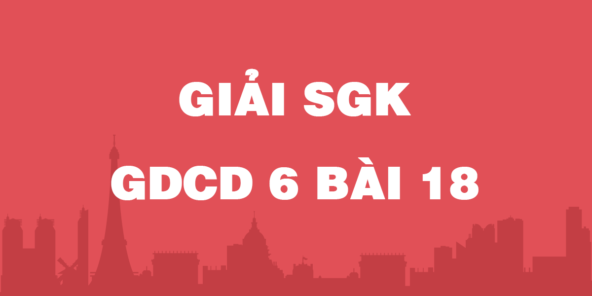 Giải SGK GDCD 6 Bài 18: Quyền được bảo đảm an toàn và bí mật thư tín, điện thoại, ĐT