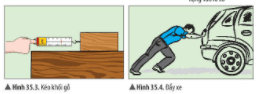 Hình 35.3: Kéo khối gỗ và 35.4: Đẩy xe
