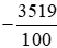 Viết các phân số sau đây dưới dạng số thập phân: (-3519)/100