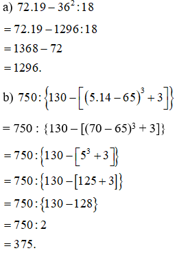 Tính: a) 72.19 – 36^2:18  b) 750:{ 130 – [(5.14 – 65)^3 + 3]}