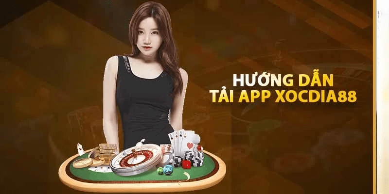  Quy Trình Tải App XOCDIA88 Nhanh Gọn Và Dễ Hiểu
