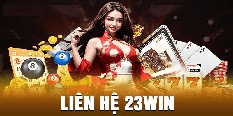  Vì sao liên hệ 23win là điểm mạnh của nhà cái