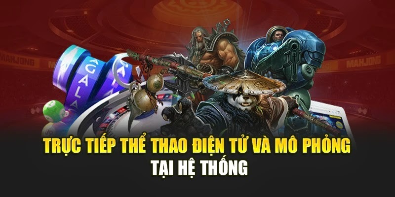 Trực tiếp thể thao điện tử và mô phỏng tại hệ thống Trực tiếp thể thao điện tử và mô phỏng tại hệ thống