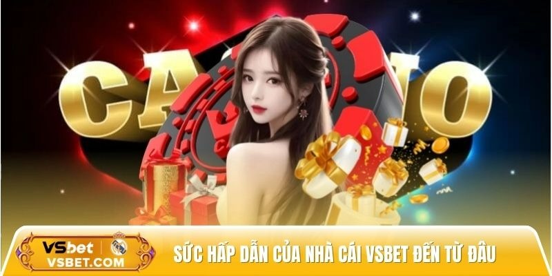  Sức hấp dẫn của nhà cái vsbet đến từ đâu