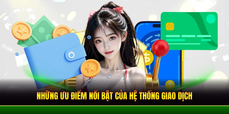 Những ưu điểm nổi bật của hệ thống giao dịch